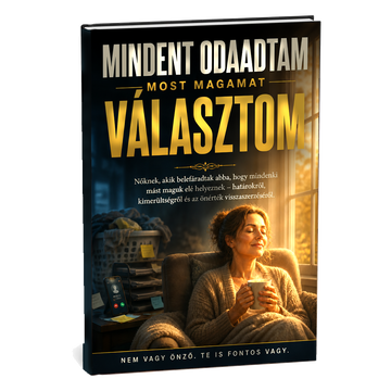 Mindent odaadtam, most magamat választom