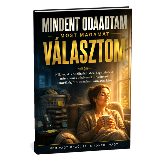 Mindent odaadtam, most magamat választom