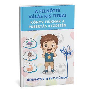 Fiúknak szóló PUBERTÁS – zavar nélkül! A kézikönyv, amely megválaszolja az összes kérdést, amit a gyerek nem mer feltenni